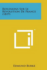 E.Burke. Réflexions sur la Révolution de France. Literary Licensing, 2014.