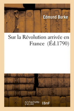 E.Burke. Sur la révolution arrivée en France. Hachette-BNF, 2014