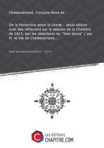 F-R.de Chateaubriand. De la Monarchie selon la charte. Edt Chapitre.com, 2014