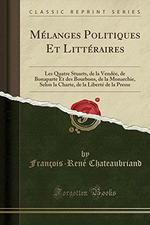 F-R.de Chateaubriand. Mélanges politiques et littéraires. Edt Forgotten Books, 2017