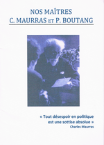 A. Clapas & F. Marcilhac. Nos Maître : Charles Maurras et Pierre Boutang. Cahiers royalistes, 2010