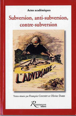 F.Cochet & O.Dard. Subversion, anti-subversion, contre-subversion. Edt Riveneuve, 2009