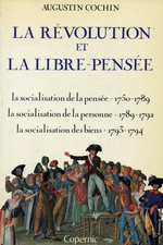 A. Cochin. La révolution et la libre-pensée. Edt Copernic, 1979