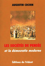 A. Cochin. Les sociétés de pensée et la démocratie moderne. Edt Trident, 2011