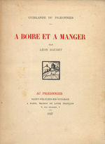 L.Daudet.  boire et  manger. Edt Au Pigeonnier, 1927