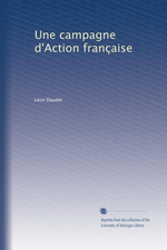 L.Daudet. Une campagne d'Action franaise. Edt Univ. Michigan, 2011