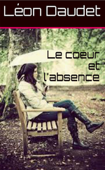 L.Daudet. Le coeur et l'absence. Edt Amazon, 2014