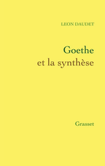 L.Daudet. Goethe et la synthse. Edt Grasset, 2013