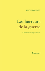 L.Daudet. Les horreurs de la guerre. Edt Grasset, sd