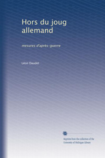 L.Daudet. Hors du joug allemand. Edt Univ. Michigan, 2011