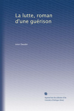 L.Daudet. La lutte. Edt Univ. Michigan, 2011