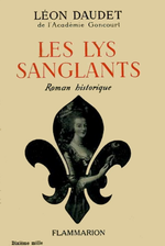 L.Daudet. Les Lys sanglants. Edt Flammarion, 1938