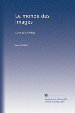 L.Daudet. Le monde des images. Edt Univ. Michigan, 2011