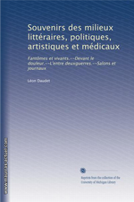 L.Daudet. Souvenirs des milieux politiques, littraires et artistiques, vol.1. Edt Univ. Michigan, 2011