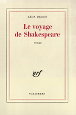 L.Daudet. Le voyage de Shakespeare. Edt Gallimard, 1969
