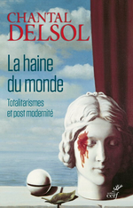 C.Delsol. La haine du monde. Edt du Cerf, 2016