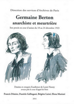 F.Demier & ali. Germaine Berton, anarchiste et meurtrière. Edt Archives de Paris, 2014
