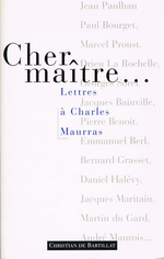 P-J. Deschodt. Cher Matre. Lettres  Charles Maurras. Edt Bartillat, 1995