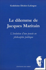 G. Dickès-Lafargue. Le dilemme de Jacques Maritain. Edt de Paris, 2005