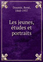 R.Doumic. Les jeunes : tudes et portraits. Edt B.o.D., 2014