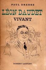 P.Dresse. Lon Daudet vivant. Edt R.Laffont, 1948