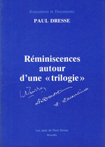 P.Dresse. Réminiscences autour d'une trilogie : Maurras – Léon Daudet – Maeterlinck. Edt Les Amis de Paul Dresse,  [1986]