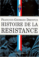 F-G.Dreyfus. Histoire de la Résistance. Edt de Fallois, 1995