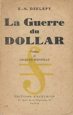 E-N.Dzelepy. La guerre du dollar. Edt Excelsior, 1932