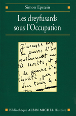 S.Epstein. Les dreyfusards sous l'occupation. Edt A.Michel, 2001
