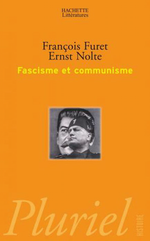 F.Furet & E.Nolte. Fascisme et communisme. Edt. Hachette, 2000