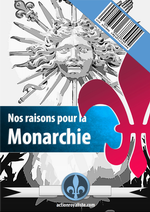 Groupe d'Action Royaliste. Nos raisons pour la monarchie. Edt G.A.R., 2015