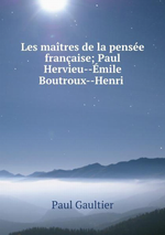 P.Gaultier. Les matres de la pense franaise. Edt BoD, 2015