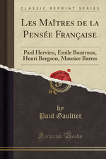 P.Gaultier. Les maîtres de la pensée française.  Edt Forgotten books, 2017