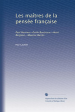 P.Gaultier. Les maîtres de la pensée française. Edt Univ. Michigan, s.d.