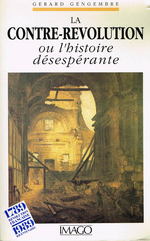 G.Gengembre. La Contre-révolution ou l'histoire désespérante. Edt Imago, 1989