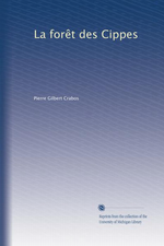 P. Gilbert. La forêt des Cippes. Edt Univ. Michigan, s.d.