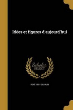 R.Gillouin. Ides et figures d'aujourd'hui. Edt Wentworth, 2016