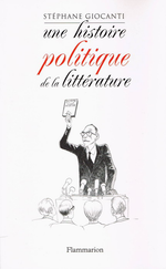 S.Giocanti. Une histoire politique de la littérature. Edt Flammarion, 2009