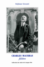 S. Giocanti. Charles Maurras félibre. Edt. L. de Montalte, 1995