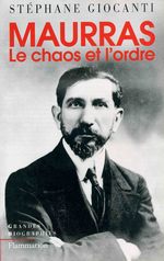 S. Giocanti. Maurras. Le chaos et l'ordre. Edt. Flammation, 2008