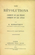 A-M.Gorovtseff. Les rvolutions. Comment on les teint, comment on les attise. Edt F.Alcan, 1930