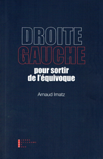 A.Imatz. Droite-Gauche : sortir de l'équivoque. Edt P.-G. de Roux, 2016