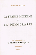 M.Jallut. La France moderne et la démocratie. Edt Les Cahiers de l'Ordre français, 1963