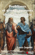 L.Jugnet. Problèmes et grands courants de la philosophie. Edt Chiré, 2013