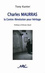 T. Kunter. Charles Maurras ; La Contre-rvolution pour hritage. NEL, 2009