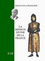 A. de La Franquerie. La mission divine de la France. Edt St-Rémi, 2005