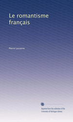 P.Lasserre. Le romantisme français. Edt Univ. Michigan, s.d.