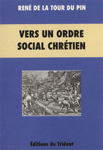 R.de La Tour du Pin. Vers un ordre social chrétien. Edt Trident, 2014