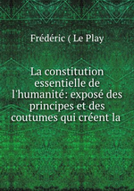F.Le Play. La constitution essentielle de l'humanit. Edt BoD, 2013
