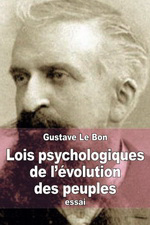 G.Le Bon. Lois psychologiques de l'évolution des peuples. Edt. Createspace, 2015